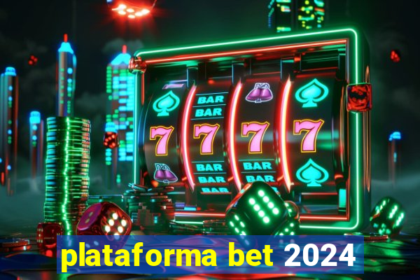 plataforma bet 2024